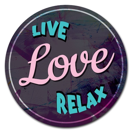 Live Love Relax Circle Corrugated Plastic Sign